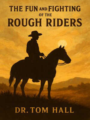 cover image of The Fun and Fighting of the Rough Riders